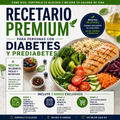 Recetario Premium para Diabetes y Prediabetes + 3 Bonos Exclusivos: Controla tu Glucosa